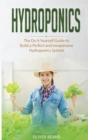 Hydroponics : The Do It Yourself Guide to Build a Perfect and Inexpensive Hydroponics System - Book