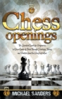 Chess Openings : The Essential Guide for Beginners to Win a Game of Chess Through Strategy, Theory and Practice from the First Move - Book