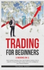 Trading for beginners : 3 Books in 1- Stock market investing, Forex, Day and Options trading. How to trade for a living and make money online with strategies for your financial freedom - Book