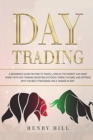 Day Trading : A beginner's guide on how to trade, living in the market and make money with day trading investing in stocks, forex, and options with the best futures and strategies for a trader in 2019 - Book