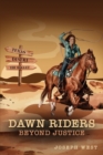 Dawn Riders : Beyond Justice. 3 Books in 1: Son of a Gun, Fever Dream, Against the Red Sky - Book