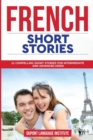 French Short Stories : 11 Compelling Short Stories for Both Intermediate and Advanced Users - Book