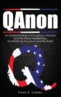 Qanon : An Understanding of Conspiracy Theories and the Great Awakening. The Battle for Our Souls and the Earth - Book