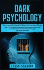 Dark Psychology : The 101 Secrets of the Art of Reading and Influencing People, How to Stop Being Manipulated, Avoid Mind Control and Learn to use NLP Manipulation Techniques for Social Influence - Book