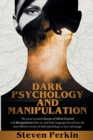 DARK PSYCHOLOGY AND MANIPULATION (2 BOOKS in 1) : The Never-Revealed Secrets Of Mind Control And Manipulation. How To Read Body Language Fast And Use The Most Effective Secrets Of Dark Psychology To Y - Book