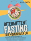 INTERMITTENT FASTING FOR WOMEN OVER 50 (2 BOOKS in 1) : For A Healthy and Rapid Weight Loss. Intermittent Fasting Guidelines and More Than 100 Delicious Recipes for Vegan, Vegetarian and Carnivores to - Book