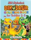 ABC Alphabet Dinosaurs Coloring Books for Toddler 2-5 : Kids Learn Best While Having Fun! Easy Dinosaur Coloring Letters for Preschoolers, Kindergarten Aged 2-5. A Great Educational Screenless Activit - Book