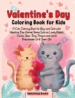 Valentine's Day Coloring Book for Kids : A Cute Coloring Book for Boys and Girls with Valentine Day Animal Theme Such as Lovely Rabbit, Chicks, Bear, Dog, Penguin and more! Preschoolers 2-5 Years Old - Book