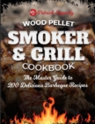 Wood Pellet Smoker & Grill Cookbook : The Master Guide to 200 Delicious Barbeque Recipes - Book