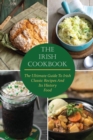 The Irish Cookbook : The Ultimate Guide To Irish Classic Recipes And Its History Food - Book