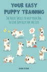 Your Easy Puppy Training : The Basic Skills to help your Dog to Live Joyfully for the Life - Book