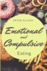 Emotional And Compulsive Eating : Discover how to Stop Binge Eating Disorders and Love Yourself Better - Book