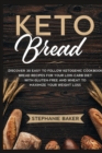 Keto Bread : Discover 30 Easy to Follow Ketogenic Cookbook bread recipes for Your Low-Carb Diet with Gluten-Free and wheat to Maximize your weight loss - Book