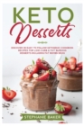 Keto Desserts : Discover 30 easy to follow Ketogenic cookbook recipes for Low-Carb and Fat Burning Desserts including Fat Bombs Ideas - Book