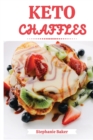 Keto Chaffles : Discover 30 easy to follow Ketogenic cookbook recipes for Low-Carb and Fat Burning Chaffles - Book