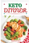 Keto Dinner : Discover 30 Easy to Follow Ketogenic Cookbook Dinner recipes for Your Low-Carb Diet with Gluten-Free and wheat to Maximize your weight loss - Book