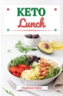 Keto Lunch : Discover 30 Easy to Follow Ketogenic Cookbook Lunch recipes for Your Low-Carb Diet with Gluten-Free and wheat to Maximize your weight loss - Book