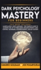 Dark Psychology Mastery for Beginners : 2 Books in 1: Manipulation & Body Language - The Complete Guide to Learning the Art of Persuasion, Influence People, Mind Control Techniques, Hypnosis Secrets a - Book