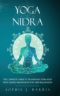 yoga nidra : The Complete Guide to Transform Your Sleep with Guided Meditations for Deep Relaxation - Book