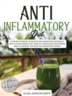 Anti Inflammatory Diet : A Complete Book To Reduce Inflammation Naturally, With a Plant Based Diet. Healthy Vegan And Vegetarian Meal Planning. Top Anti-Inflammatory Foods - Book