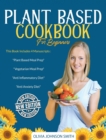 Plant Based Cookbook for Beginners : This Book Includes 4 Manuscripts: "Plant Based Meal Prep" + "Vegetarian Meal Prep" + "Anti Inflammatory Diet" + "Anti Anxiety Diet" - Book
