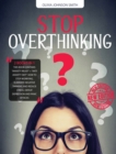 Stop Overthinking : (2 BOOKS IN 1) This Book Contains "Anxiety Relief" + "Anti Anxiety Diet". How To Stop Worrying, Eliminate Negative Thinking And Reduce Stress. Defeat Depression And Panic Attacks - Book