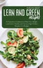 Lean and Green Recipes : An Exaustive Cookbook to Make Your Weight Loss Easier. Healthy and Yummy High-Protein Recipes on a Budget - Book