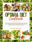 Optavia Diet Cookbook : 200+ Healthy, Easy, And Super Energetic Recipes to Burn Fat and Lose Weight Fast. The Complete Guide to A Long-Term Trasformation With Lean and Green Meals - Book