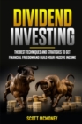 Dividend Investing : The best Techniques and Strategies to Get Financial Freedom and Build Your Passive Income - Book