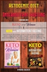 Ketogenic Diet And Intermittent Fasting : The ultimate beginners guide to know your food needs with a low-carb diet for a perfect mind-body balance and understand the Metabolic Autophagy to Activate t - Book