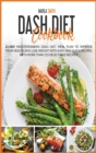 Dash Diet Cookbook : 21-Day Mediterranean Dash Diet Meal Plan To Improve Your Health and Lose Weight with Easy and Quick Recipes. With More Than 125 Delectable Recipes!! - Book