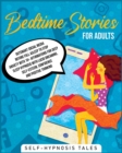 Bedtime Stories For Adults : Relaxing Sleep Stories for Everyday. Take the right time to rest your mind from external stress, fears or anxieties. Get into deep sleep today! - Book