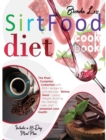 Sirtfood Diet Cookbook : The Most Complete Collection With 600+ Recipes To Activate Your Skinny Gene, Losing Weight, Burning Fat, Getting Lean, And Jumpstart Your Health! Includes A 28-Day Meal Plan - Book