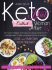 Keto diet cookbook for woman after 50 : One Year of Original, Tasty, and Low-Carb Ketogenic Recipes from Breakfast to Dinner, for Smart People on a Budget. Lose and Maintain Your Weight! - Book