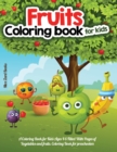 Fruits COLORING BOOK for kids : A Coloring Book for Kids Ages 4-6 Filled With Pages of Vegetables and fruits. Coloring Book for preschoolers - Book