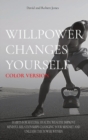 Willpower Changes Yourself Color Version : Habits for Success, Health, Wealth. Improve Mindful Relationships Changing Your Mindset and Unleash the Power Within - Book