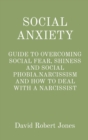 Social Anxiety : Guide to Overcoming Social Fear, Shiness and Social Phobia.Narcissism and How to Deal with a Narcissist - Book