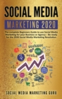 Social Media Marketing 2020 : The complete Beginners Guide to use Social Media Marketing for your Business or Agency - Be ready for the 2020 Social Media Marketing Revolution - Book