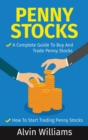 Penny Stocks : Two Manuscripts: Penny Stocks A Complete Guide To Buy And Trade Penny Stocks - Penny Stocks How To Start Trading Penny Stocks - Book