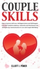 Couple Skills : How to Nurture Self-Love, Self-Appreciation and Self-Respect. Cure and Transform Jealousy, Insecurity and Attachment into Strengths for Communication in Love and Couple Well-Being - Book