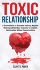 Toxic Relationships : A Survival Guide to Overcome Jealousy, Negative Thinking and Heal Your Insecurity to Establish Relationships Without Couple Conflicts - Book