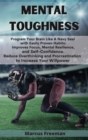 Mental Toughness : Program Your Brain Like A Navy Seal with Easily Proven Habits: Improves Focus, Mental Resilience, and Self-Confidence. Reduce Overthinking and Procrastination to Increase Your Willp - Book