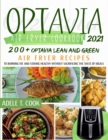 Optavia Air Fryer Cookbook 2021 : 200+ Optavia Lean And Green Air Fryer Recipes To Burning Fat And Staying Healthy Without Sacrificing The Taste Of Meals - Book