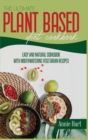 The Ultimate Plant Based Diet Cookbook : Easy And Natural Cookbook With Mouthwatering Vegetarian Recipes - Book