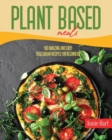 Plant Based Meals : 100 Amazing And Easy Vegetarian Recipes For Beginners - Book