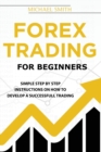 Forex Trading For Beginners : A Practical Guide To Finding Success with Forex Trading - Book