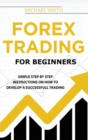 Forex Trading For Beginners : A Practical Guide To Finding Success with Forex Trading - Book