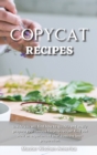 Copycat Recipes : Inside you will find how to quickly and easily prepare your famous favorite recipe! Find out how an experienced chef does the best preparation. - Book