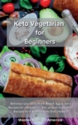 Keto Vegetarian for Beginners : Delicious Low-Carb Plant-Based, Egg & dairy Recipes for a Ketogenic diet, picked Vegetarian Recipes for a Healthy Keto Diet Lifestyle - Book