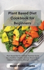 Planet Based Diet cookbook for Beginners : Plant-Based Diet for Athletes: Nutrition Guide for a Healthier Lifestyle, Increase Muscle Mass, Improve Performance, Strength, and Vitality. - Book